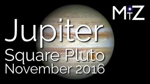 Jupiter Square Pluto - November 2016 - True Sidereal Astrolo