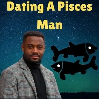 How Does A Pisces Man Test You - Josema1987