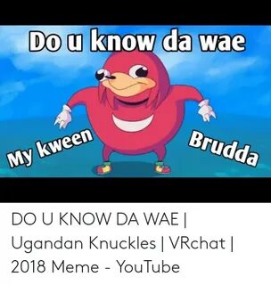 🐣 25+ Best Memes About Do You Know Da Wae Meme Do You Know D