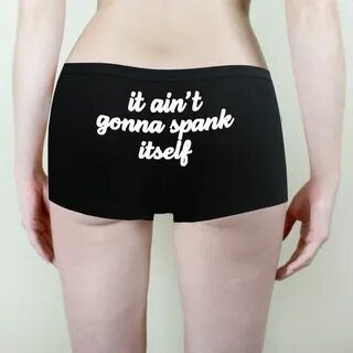 It aint gonna spank itself Panty Plus Size Underwear Fetish 