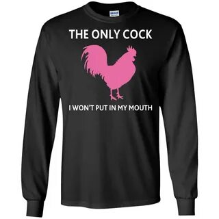 The only cock I won’t put in my mouth t-shirt, hoodie, long sleeve