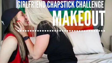 Girlfriend Chapstick Challenge Makeout - YouTube