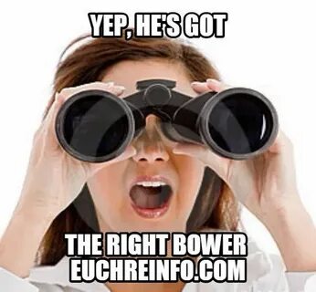 Yep, he's got the right bower. Euchre, Memes, Bower