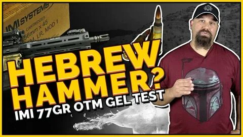Hebrew Hammer? 5.56mm IMI 77gr OTM 10.5" Gel Test - YouTube