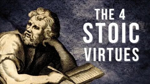 Stoic Virtues to Live By The Four Virtues of Stoicism - YouT