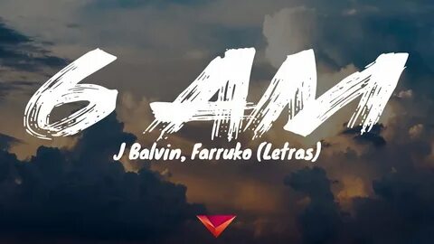 J Balvin, Farruko - 6 AM (Letras) - YouTube Music