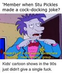 Member When Stu Pickles Made a Cock-Docking Joke? E Woo Ere 