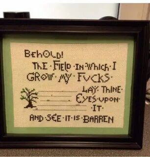 Behold the field in which I grow my fucks Cross stitch funny