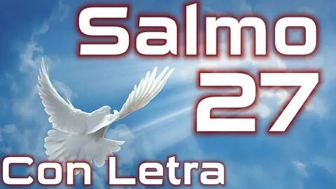 Salmo 27 - Jehová es mi luz y mi salvación (con letra) HD. -