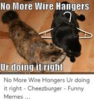 🇲 🇽 25+ Best Memes About No More Wire Hangers No More Wire H