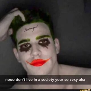 Nooo don’t live in & society your so sexy aba - ) Funny vide