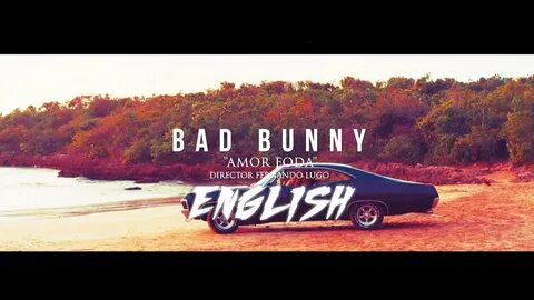 Bad Bunny Amor foda Lyrics ENGLISH - YouTube