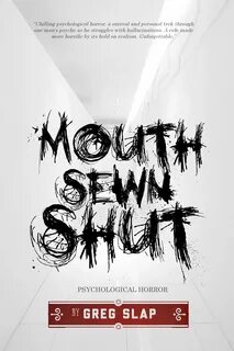 Mouth Sewn Shut By Greg Slap A psychological mystery, with e