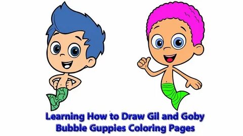 Learning How to Draw Gil and Goby Bubble Guppies Coloring Pa