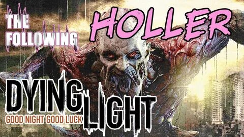 Dying Light The Following Kill Holler : Dying Light-The Foll