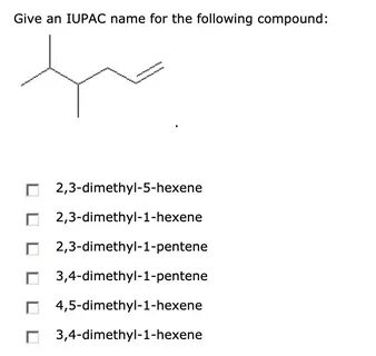 Solved Give an IUPAC name for the following compound: Chegg.