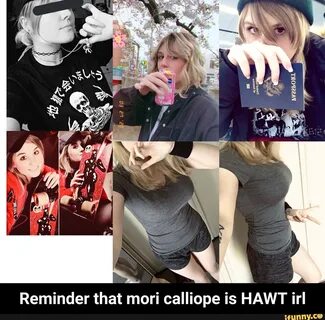 Reminder that mori calliope is HAWT irl - Reminder that mori