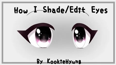 ° How I Shade/Edit Eyes In Gacha Life // #2 ° KookieHyung - 