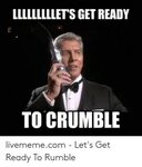 LLLLLLLLLET'S GET READY TO CRUMBLE Livememecom - Let's Get R