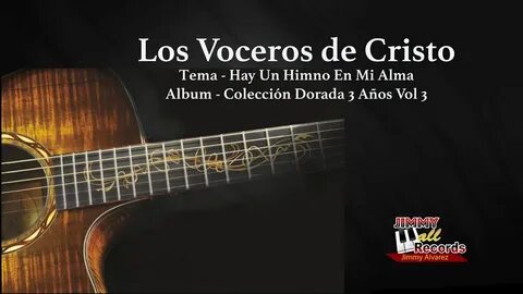 Hay Un Himno En Mi Alma Los Voceros de Cristo - YouTube