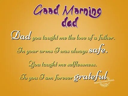 I Am Forever Grateful Good Morning Dad