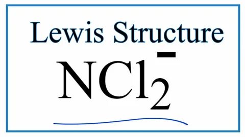 How to Draw the Lewis Dot Structure for NCl2 - - YouTube