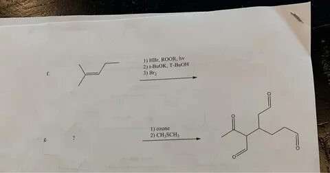 Solved 1) HBr, ROOR, hv 2) 1-BuOK, T-BuOH 3) Br2 1) ozone 2)