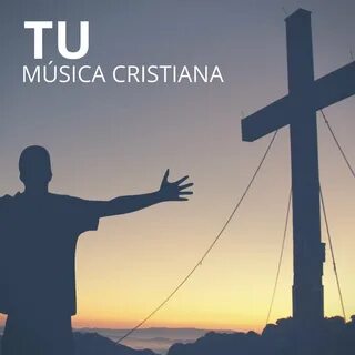 Tu Musica Cristiana слушать онлайн на Яндекс Музыке