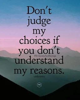 Motivational Quotes on Twitter: "Don't judge my choices if y