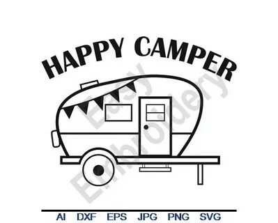 Happy Camper Svg Dxf Eps Png Jpg Vector Art Clipart Etsy