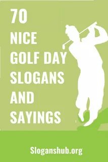 70 Nice Golf Day Slogans and Sayings Golf quotes, Golf day, 