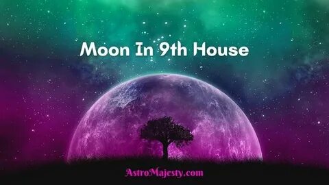 Moon In 9th House - Synastry and Meaning - Astro Majesty