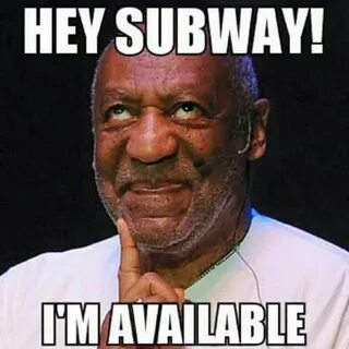 bill cosby, jared fogle, hey,subway,I'm available,meme - Mem