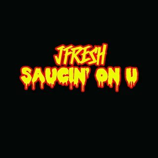 Saucin' On U - Clean Version - J Fresh. Слушать онлайн на Ян