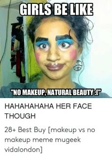 🐣 25+ Best Memes About Girls Be Like No Makeup Girls Be Like