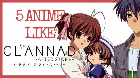 5 ANiME Similar to CLANNAD / CLANNAD After Story - YouTube
