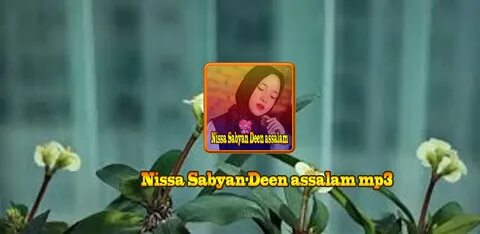 Nissa Sabyan-Deen assalam mp3 - Последняя Версия Для Android