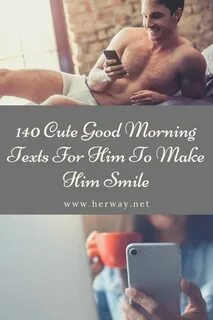 180+ Cute Good Morning Texts For Him To Make Him Smile At Wo