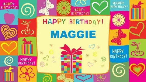 Maggie - Animated Cards - Happy Birthday - YouTube