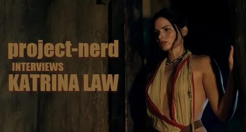 Interview with Actress Katrina Law - Project-Nerd