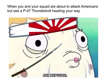 Mrs. Puff in the Pacific campaign Oh Neptune Know Your Meme