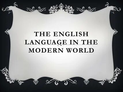 Презентація на тему "The english language in the modern world" .