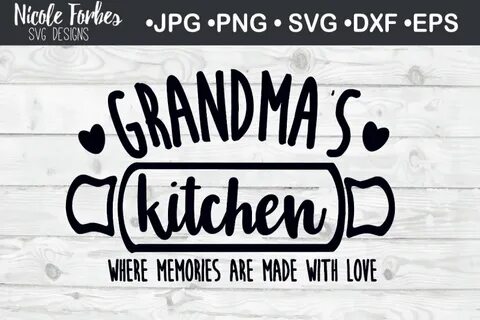 Grandma's Kitchen Home SVG Cut File By Nicole Forbes Designs