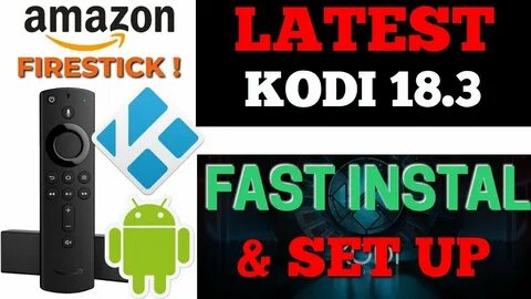 How To Install Kodi 18.3 on Amazon Firestick!! NEW August 20