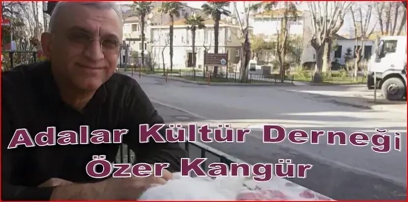 Adalar Kültür Derneği - Özer Kangür - Yaşam ve Toplum Haber