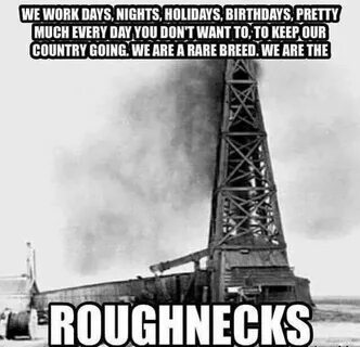 Roughnecks Oilfield humor, Oilfield life, Oil rig