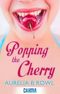 Popping the Cherry (Aurelia B. Rowl) " стр.1 " Библиотека Це