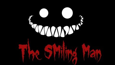 "The Smiling Man" Creepypasta by: blue_tidal - YouTube