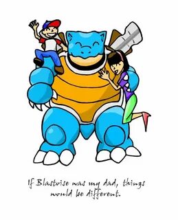 If Blastoise was my dad.... - PokEdit News