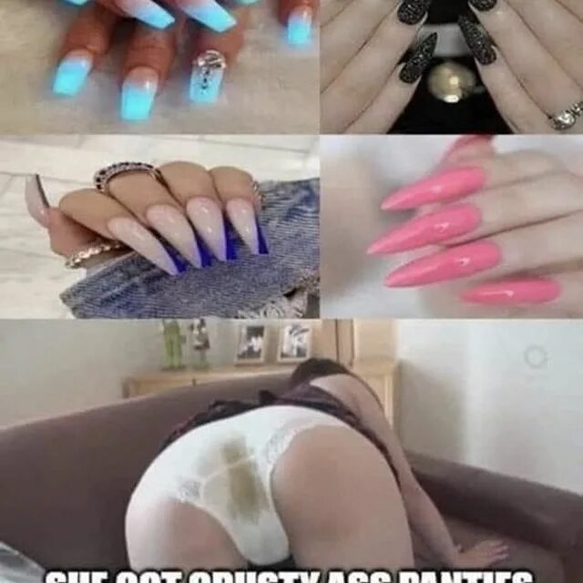 May be an image of text that says 'IF SHE GOT NAILS THAT LOOK LIKE THI...